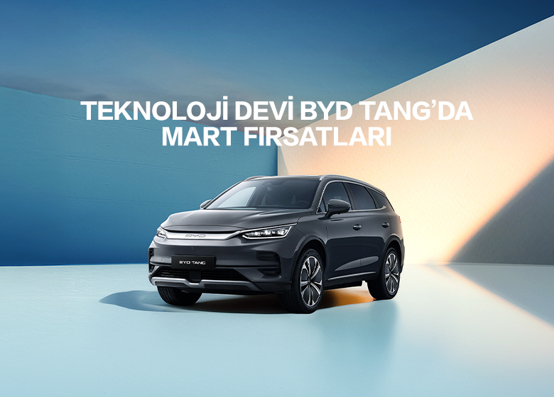 Teknoloji Devi BYD TANG'ta Mart Kampanyası Başladı!
