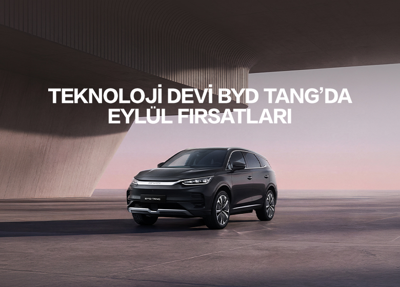 Teknoloji Devi BYD TANG'ta Eylül Kampanyası Başladı!